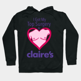 I got my top surgery at Claire’s Hoodie